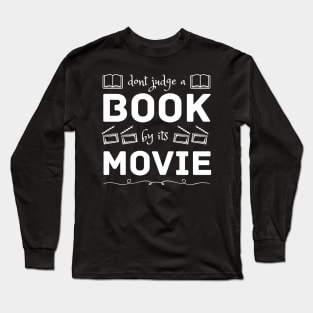 Dont judge a book by its movie Design Long Sleeve T-Shirt